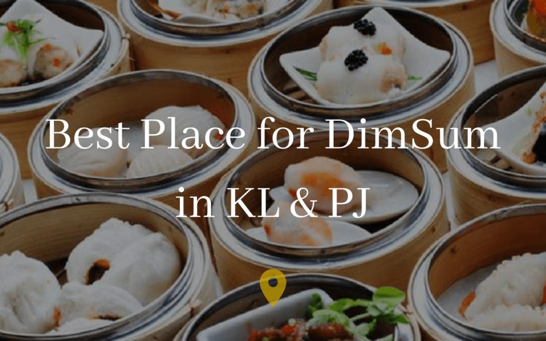 10 Best Place for Dim Sum in KL and PJ