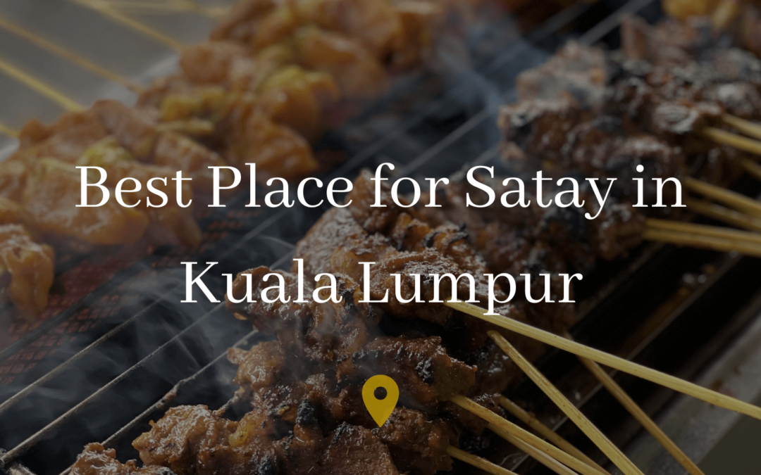 5 Best Place for Satay in KL