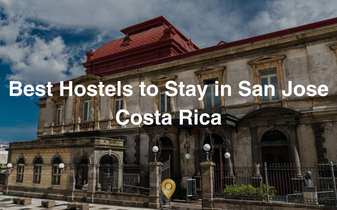 The 8 Best Hostels in San José, Costa Rica