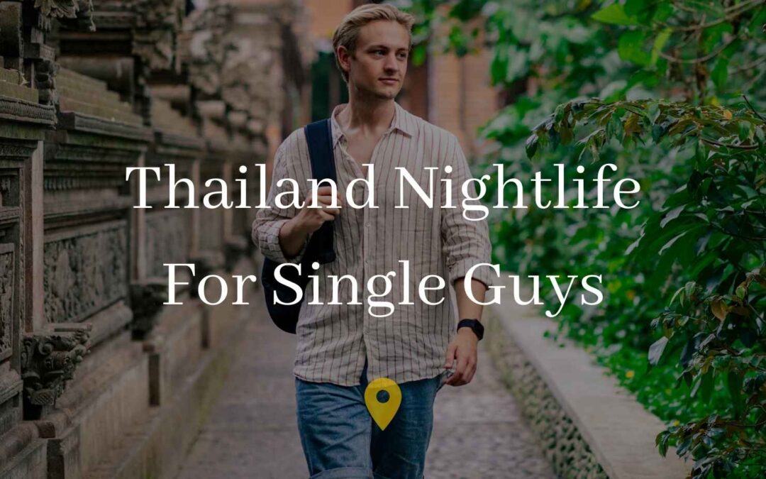 Thailand Nightlife for Singles: A Complete Guide for the Solo Traveler