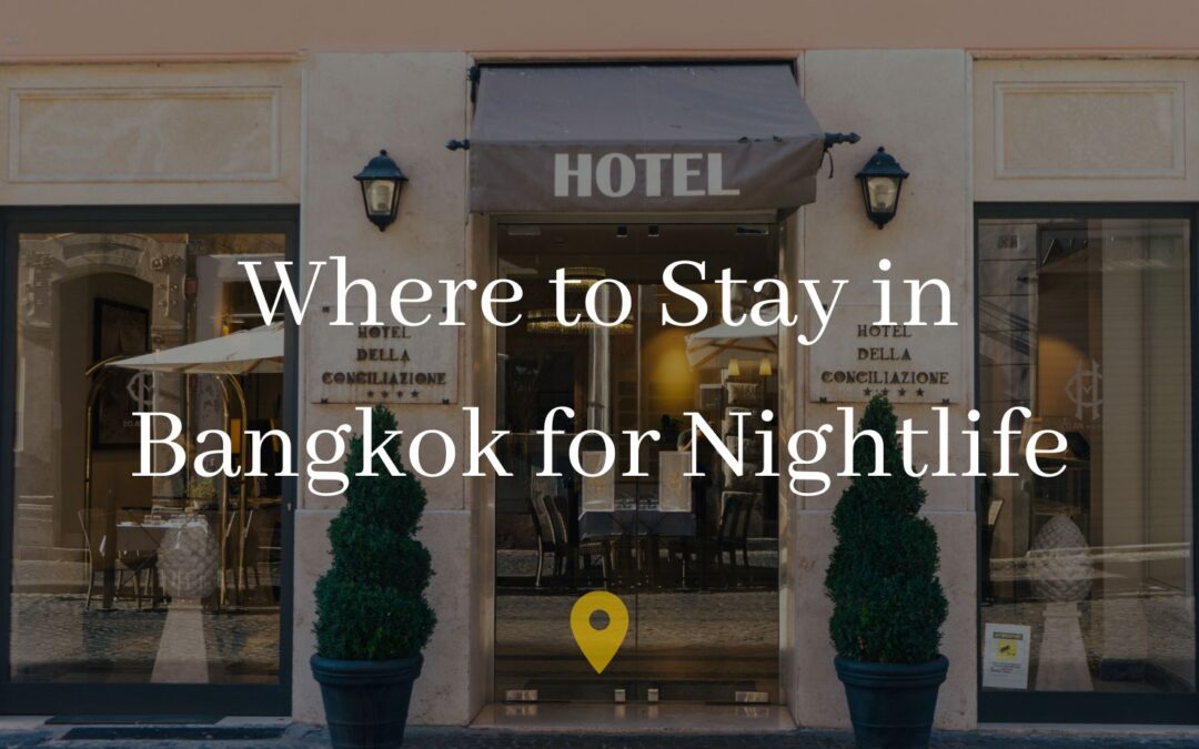 Best Place to Stay in Bangkok for Nightlife